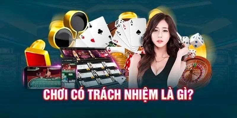 Bản chất của chơi có trách nhiệm là gì?