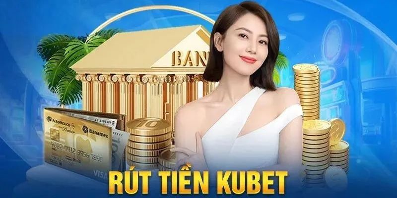 Mẹo rút tiền thưởng tại Kubet an toàn